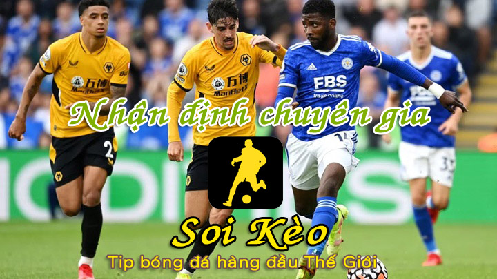 Soi Kèo tip bóng đá Leicester - Wolves