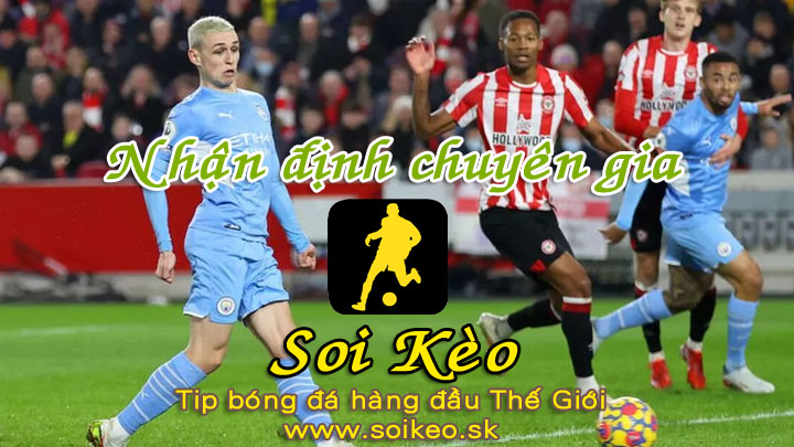 Soi Kèo tip bóng đá Brentford - Man City