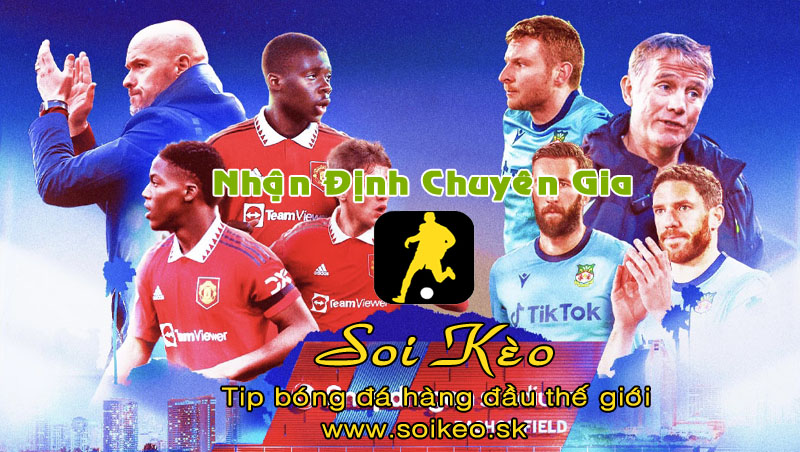 Soi Kèo tip bóng đá MU - Wrexham