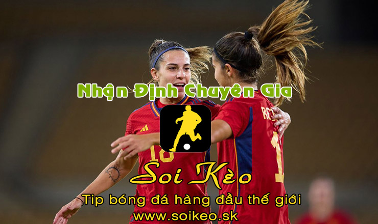 Soi Kèo tip bóng đá Nữ Nhật Bản vs Nữ Tây Ban Nha