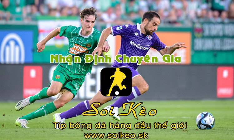 Soi Kèo tip bóng đá Fiorentina - Rapid Wien