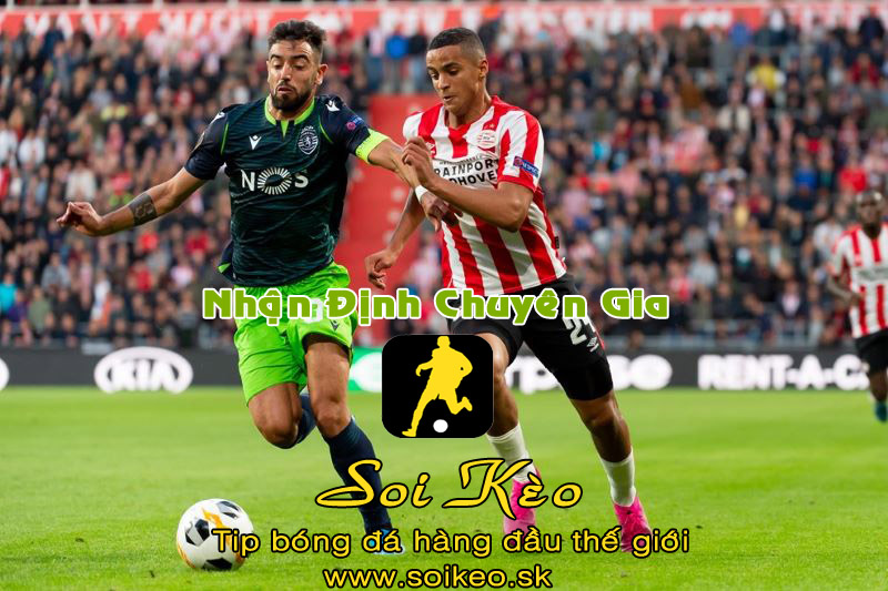 Soi Kèo tip bóng đá PSV - Sporting Lisbon