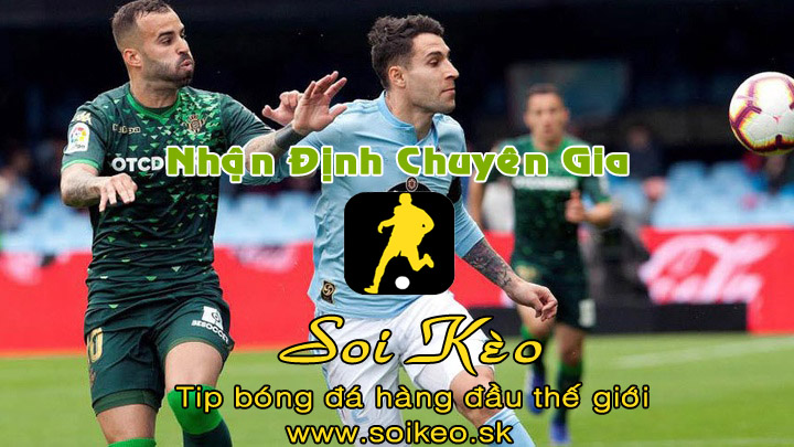 Soi Kèo tip bóng đá Real Betis - Celta Vigo