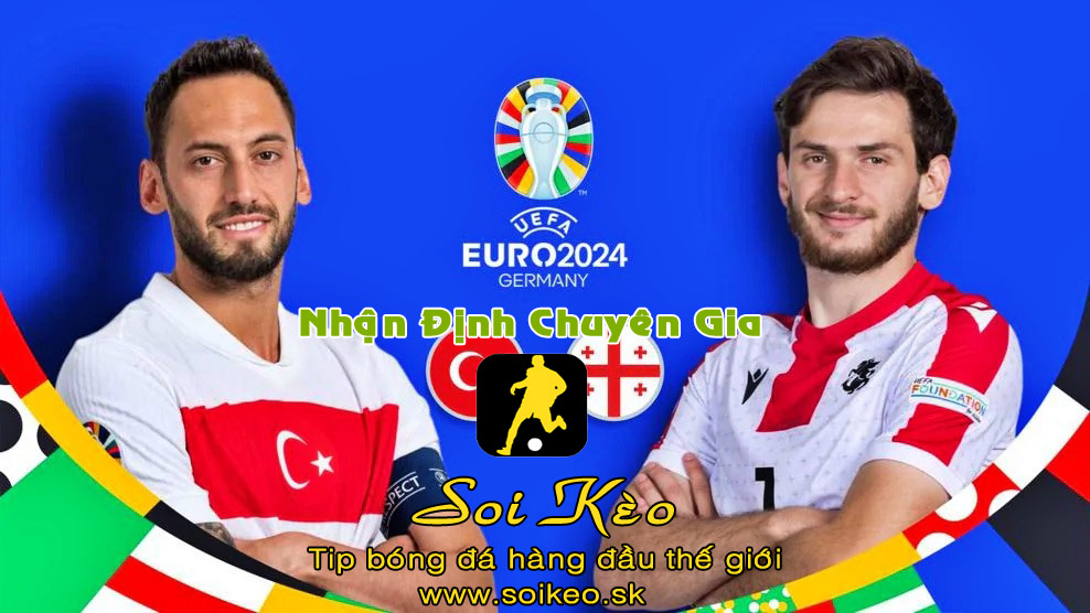 Soi Kèo tip bóng đá Thổ Nhĩ Kỳ - Georgia