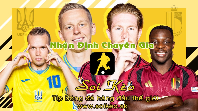 Soi Kèo tip bóng đá Ukraine - Bỉ
