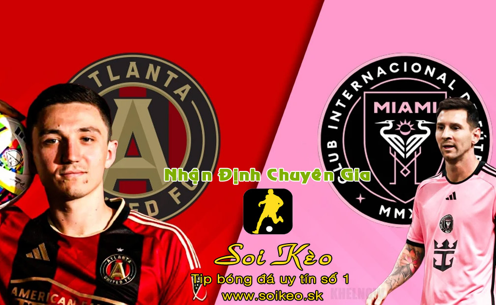 Soi Kèo Atlanta United - Inter Miami