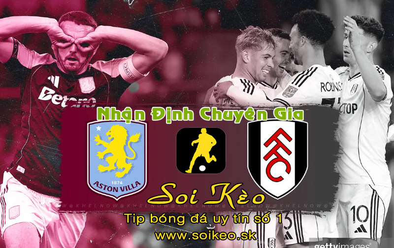 Soi Kèo Aston Villa - Fulham